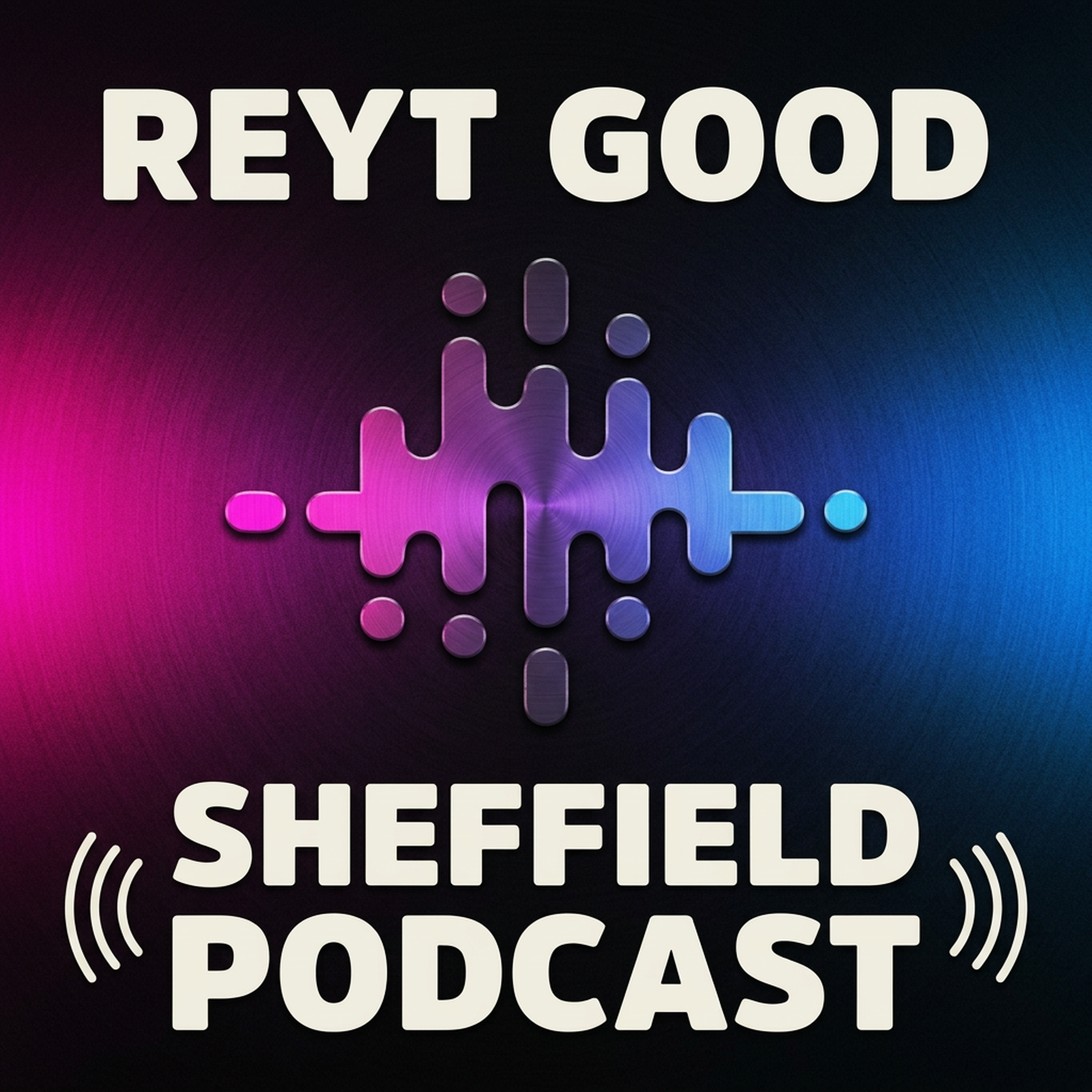 Reyt Good Sheffield Podcast